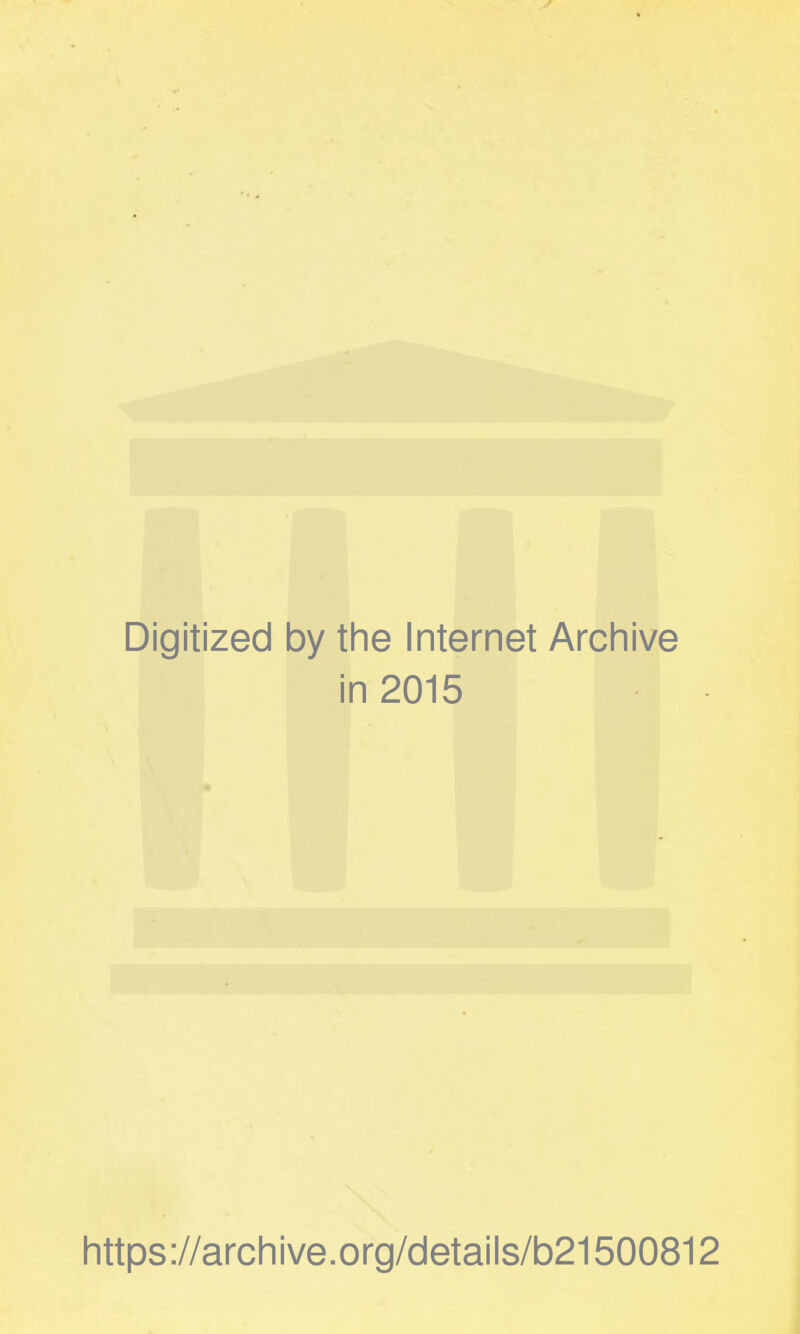 Digitized 1 by the Internet Archive i n 2015 https://archive.org/details/b21500812