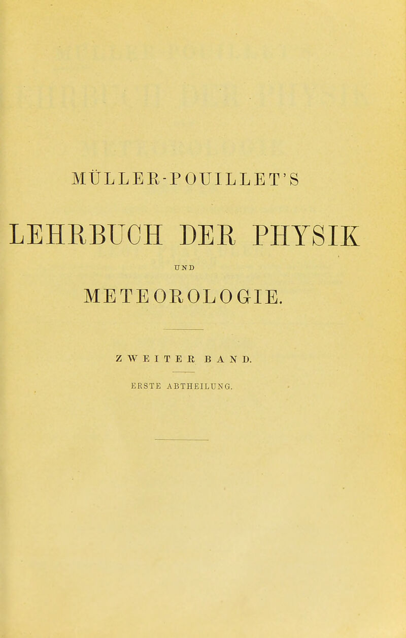 LEHRBUCH DER PHYSIK UND METEOROLOGIE. ZWEITER BAND. ERSTE ABTHEILUNG.