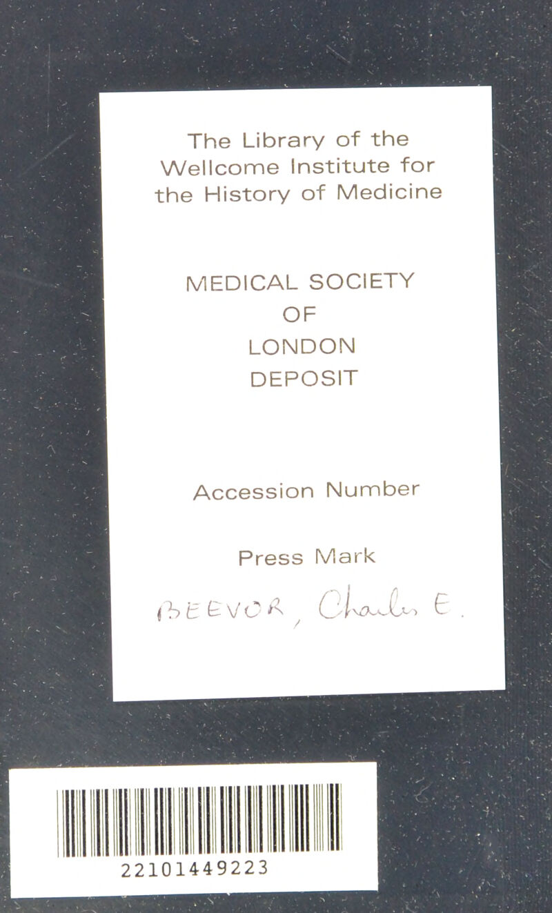 The Library of the Wellcome Institute for the History of Medicine MEDICAL SOCIETY OF LONDON DEPOSIT Accession Number Press Mark