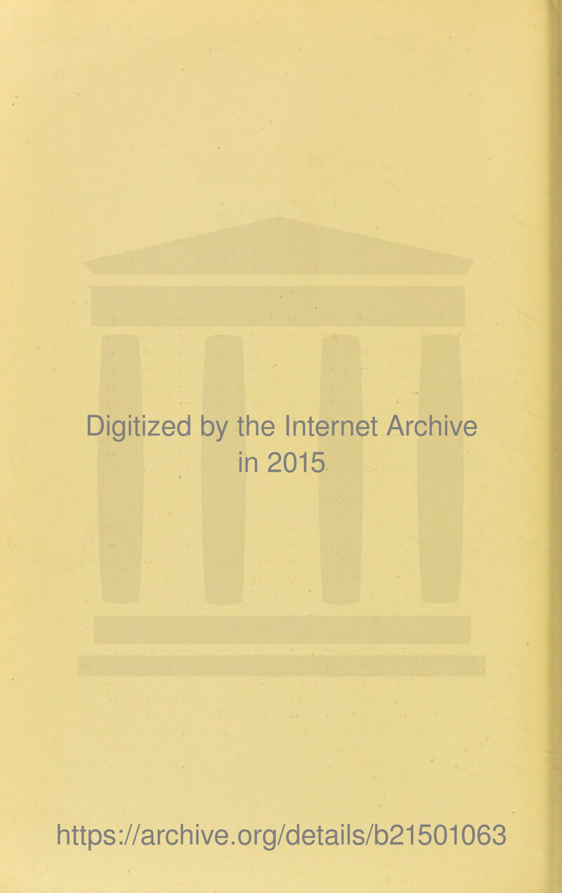 Digitized by the Internet Archive in 2015 https://archive.org/details/b21501063