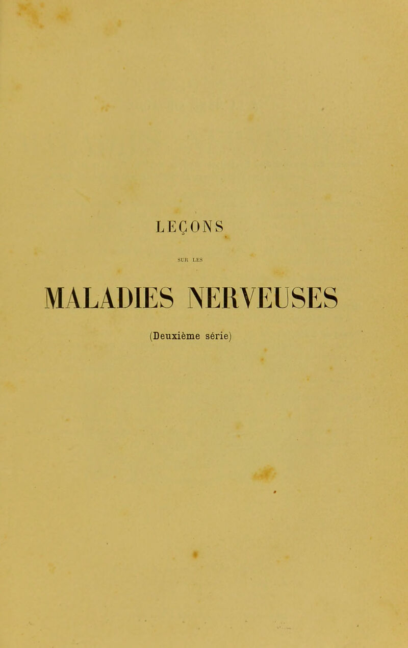 LEÇONS sun i.f.s MALADIES NERVEUSES (Deuxième série)