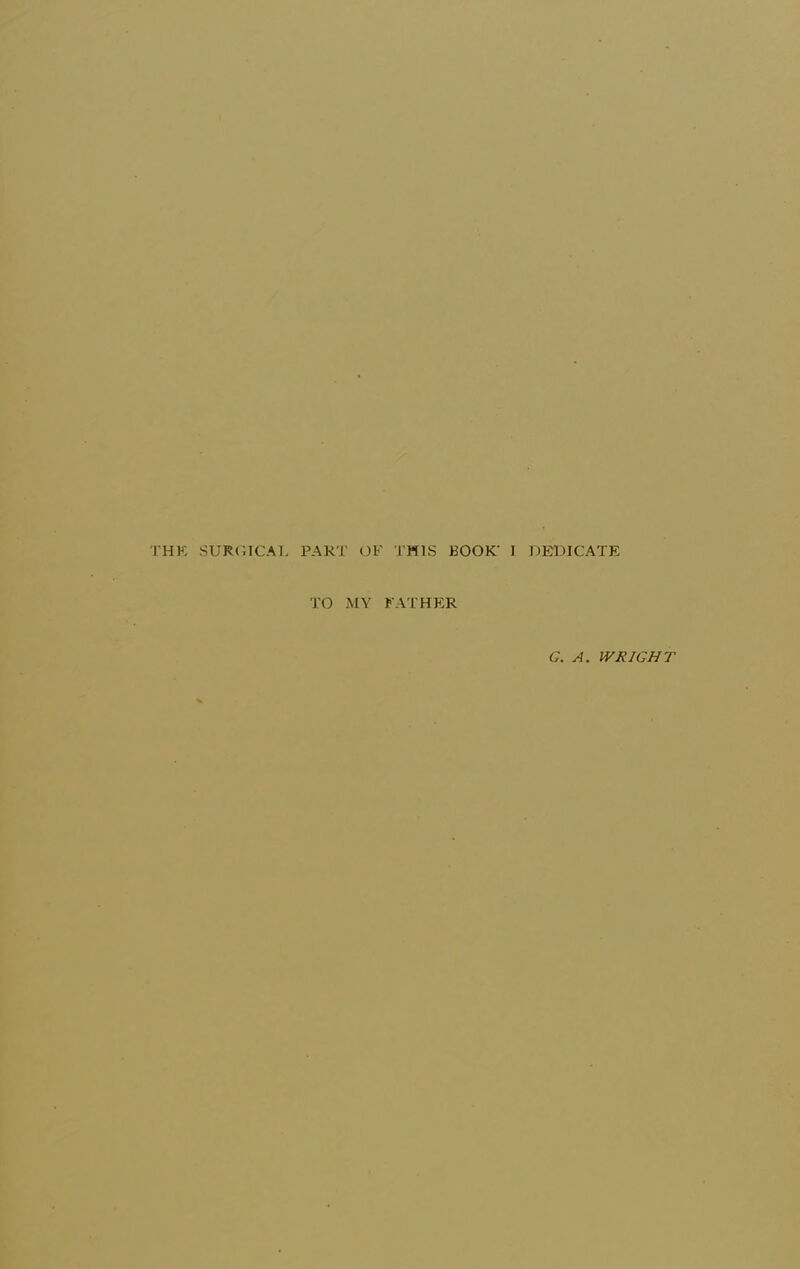 THE SUR('t1CA1. part OF THIS BOOK' I ]:>EDICATE TO MY FATHER