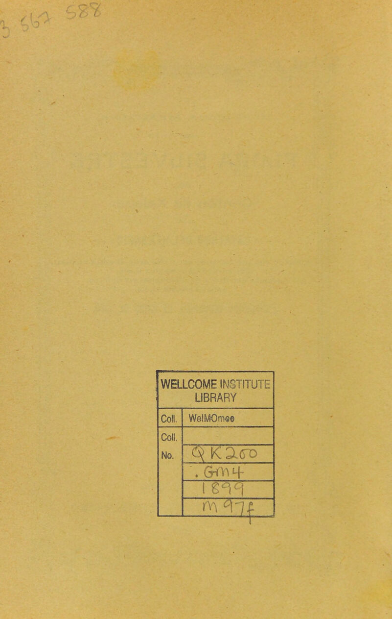 WELLCOME INSTITUTE LIBRARY Coll. WelMOmee Coll. No. I Srr í