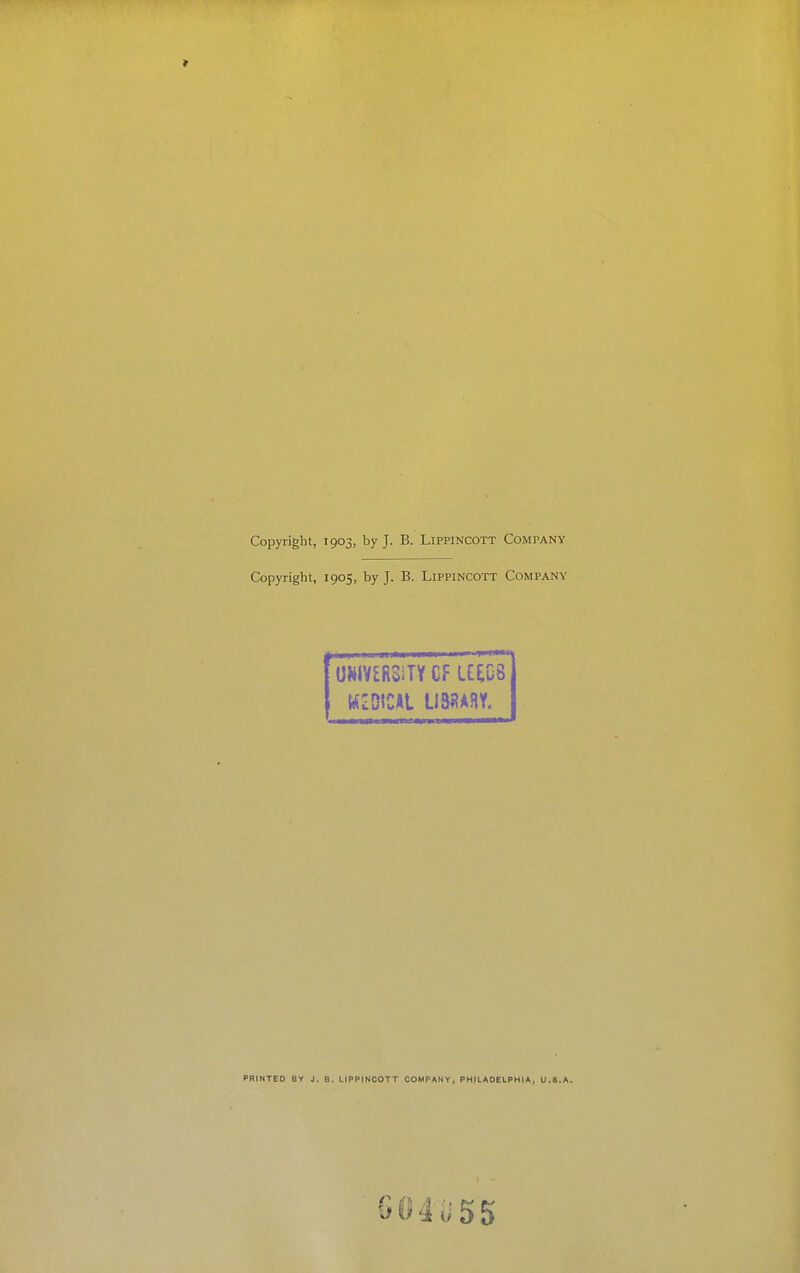 Copyright, 1903, by J. B. Lippincott Company Copyright, 1905, by J. B. LiPPiNCOTT Company PRINTED BY J. B. LIPPINCOTT COMPANY, PHILADELPHIA, U.S.A. 004^55