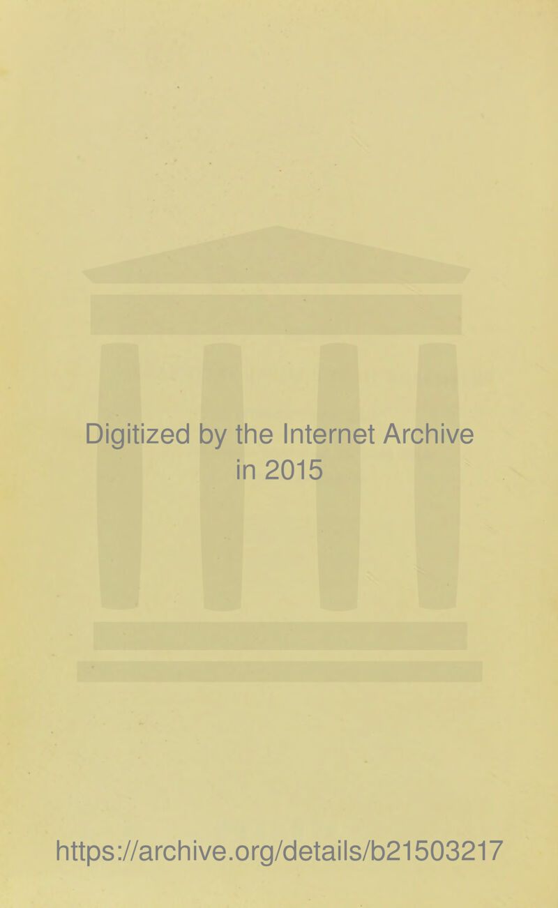 Digitized by the Internet Arcliive in 2015 Iittps://archive.org/details/b21503217