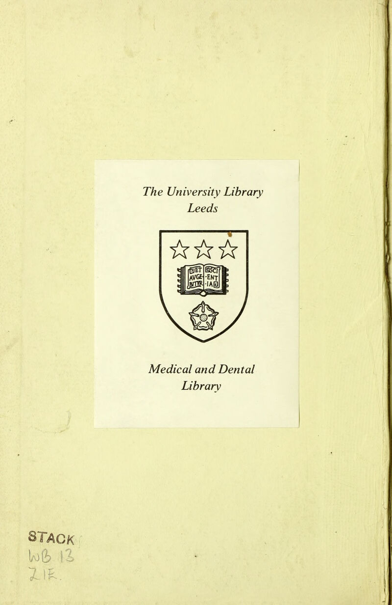 The University Library Leeds Medical and Dental Library STACK bofc \% 2.1k