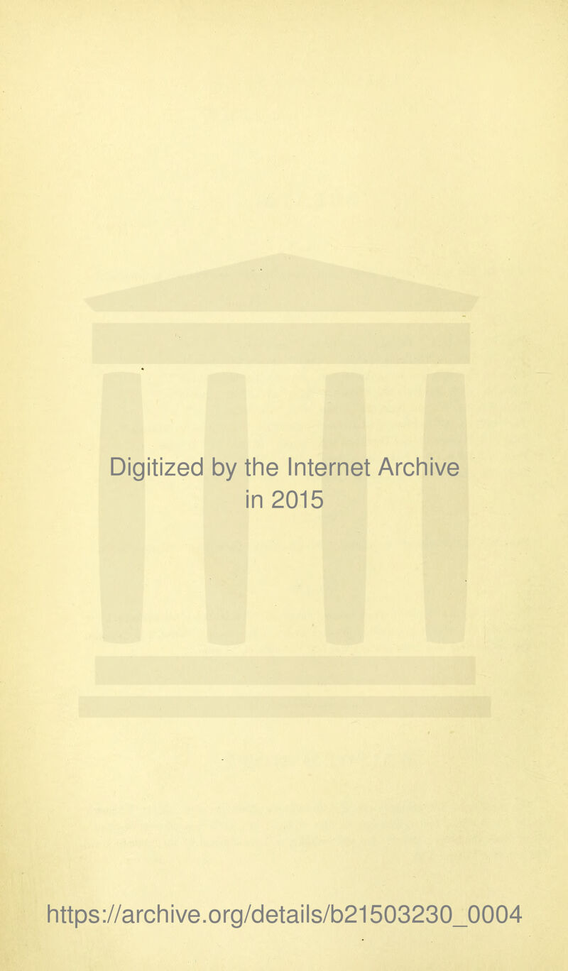 Digitized by the Internet Archive in 2015 https://archive.org/details/b21503230_0004