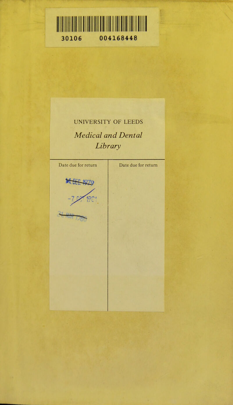 30106 004168448 UNIVERSITY OF LEEDS Medical and Dental Library Date due for return Date due for return