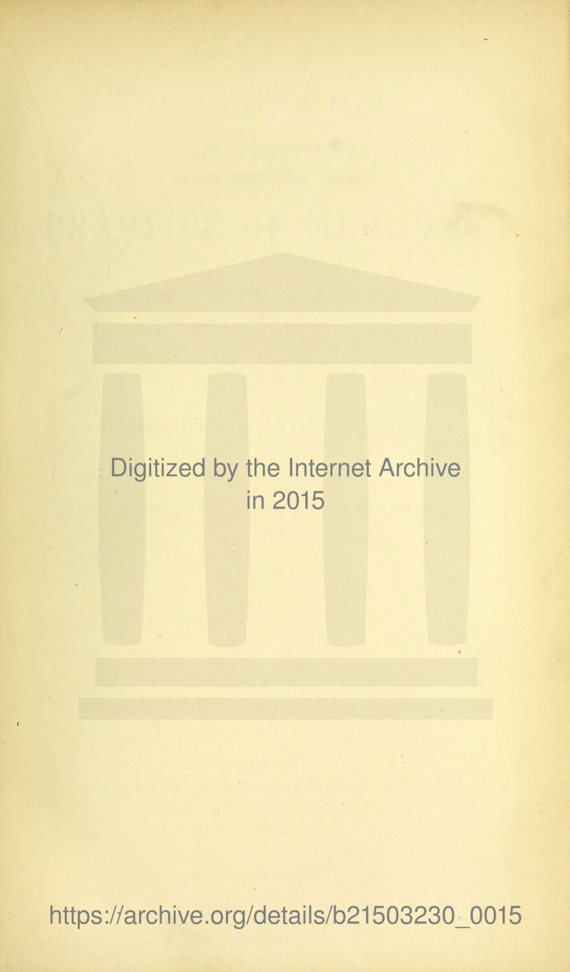 Digitized by the Internet Archive i in 2015 https://archive.org/details/b21503230_0015