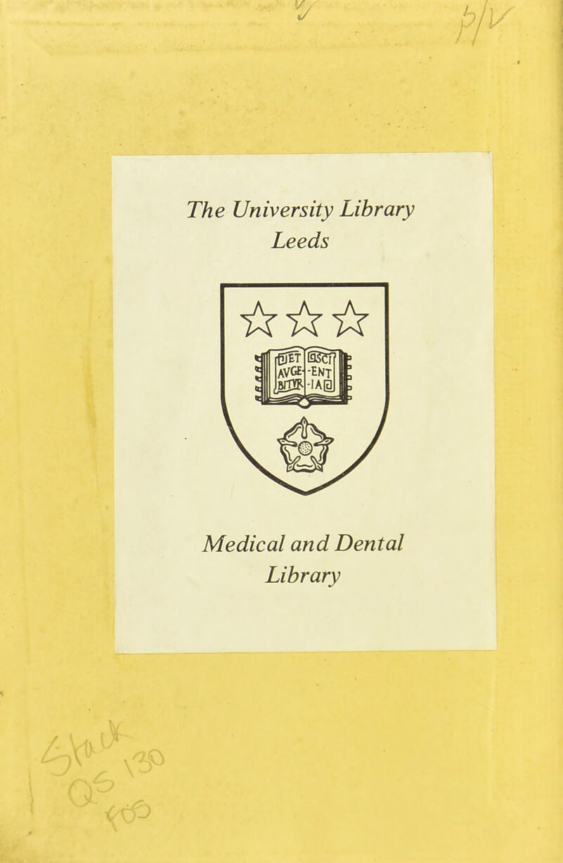 T/ze University Library Leeds Medical and Dental Library