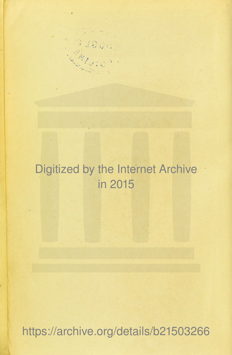 Digitized by the Internet Archive in 2015 https://archive.org/details/b21503266