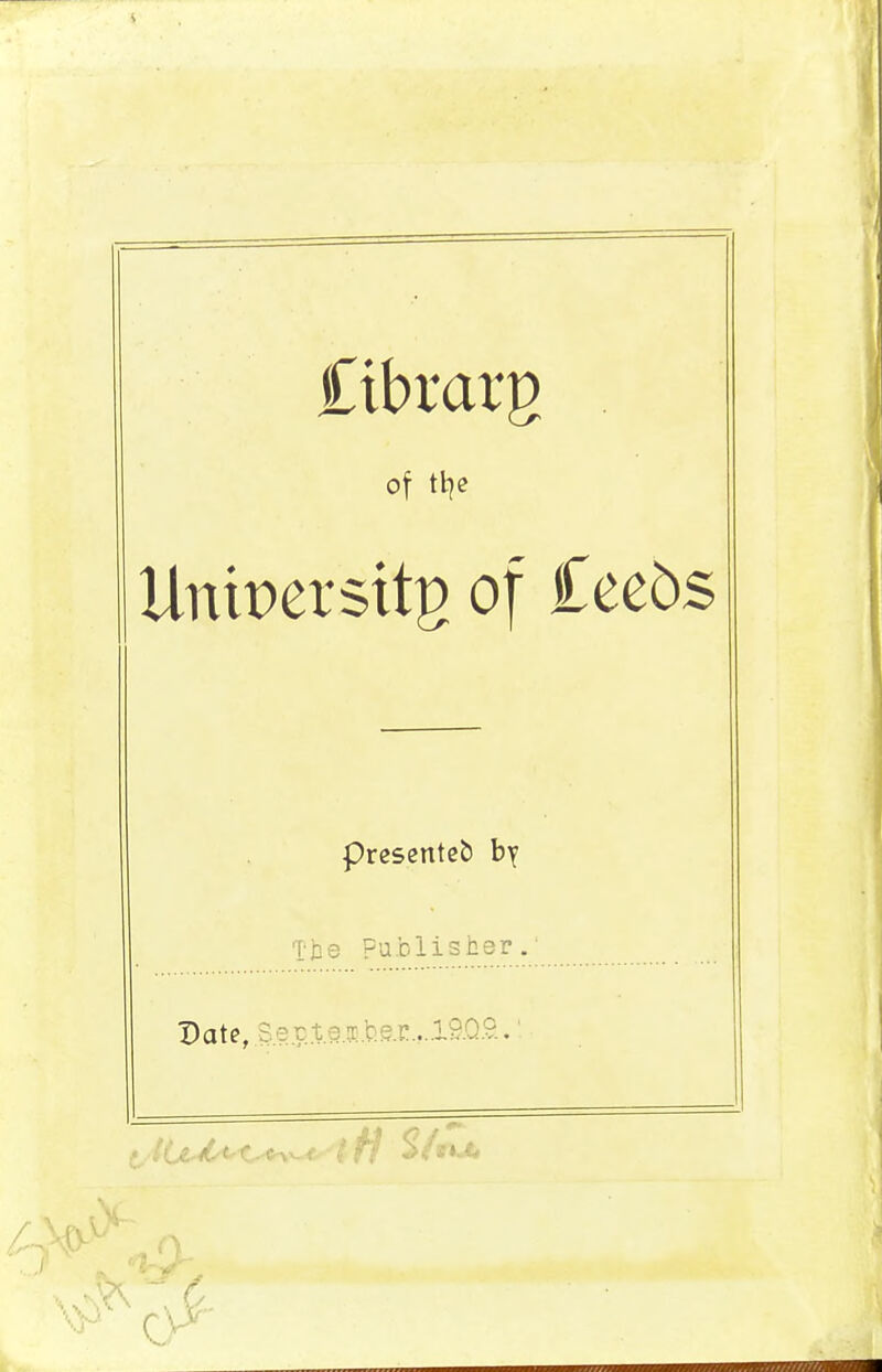 Ctbrarg of tljc Unipersitg of £ee5s presented by Tte publisher, I)ate, S,e.p.t.e.5!.t!e.r'.,..19.Q.$..'.