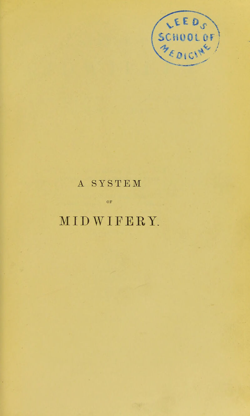 A SYSTEM OF MIDWIFERY.