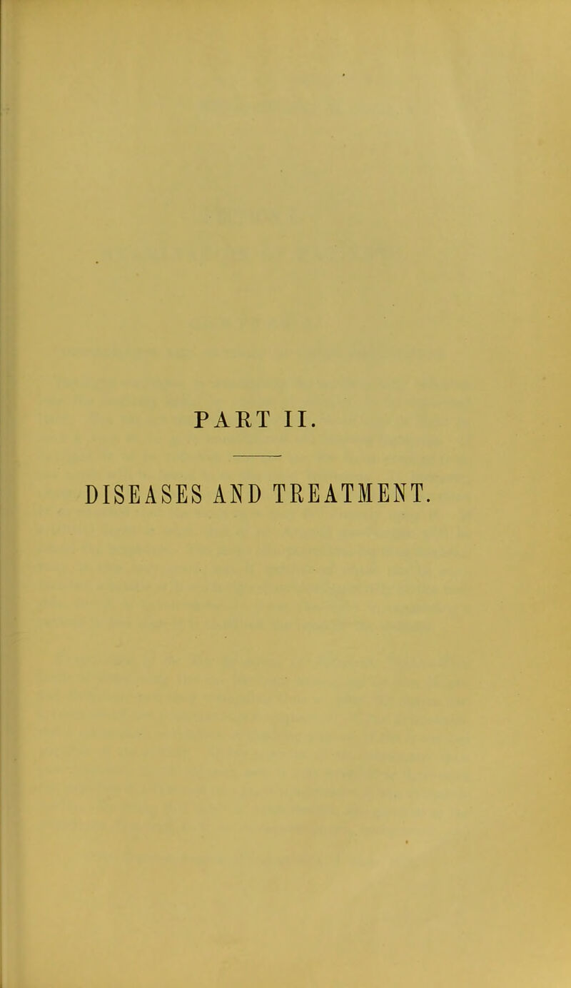 PART II. DISEASES AND TREATMENT.