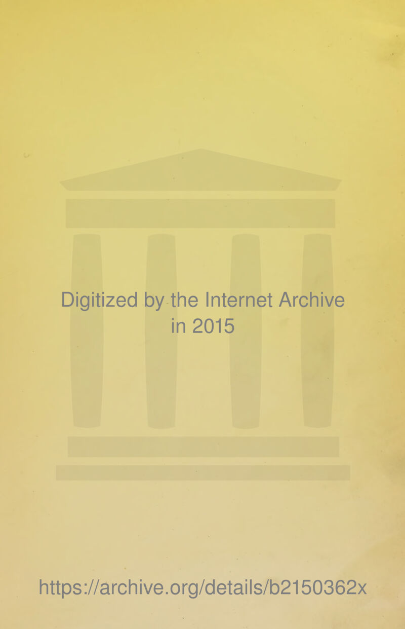 Digitized by the Internet Archive in 2015 https://archive.org/details/b2150362x