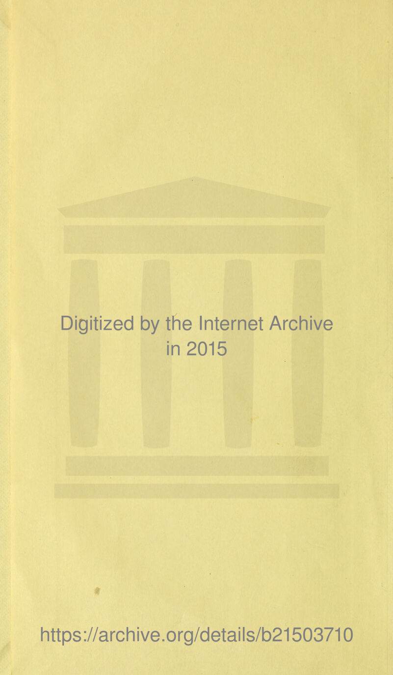 Digitized by the Internet Archive in 2015 t https://archive.org/details/b21503710