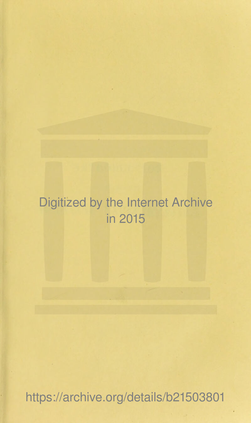 Digitized by the Internet Archive in 2015 https://archive.org/details/b21503801