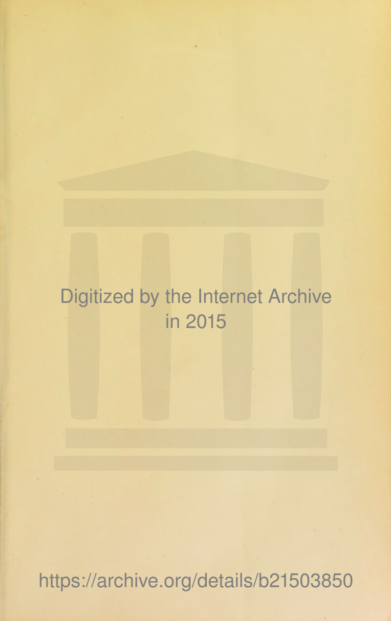 Digitized by the Internet Archive in 2015 1 I i https://archive.org/details/b21503850