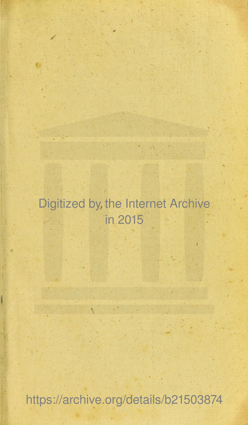\ Digitized by, the. Internet Archive in 2015 i https://archive.org/details/b21503874