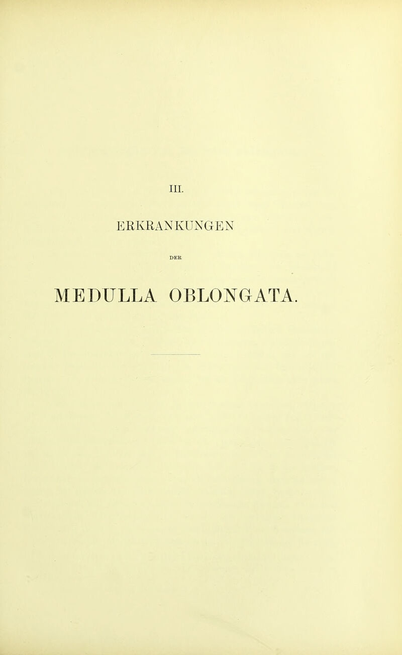 HI. ERKRANKUNGEN MEDULLA OBLONGATA.