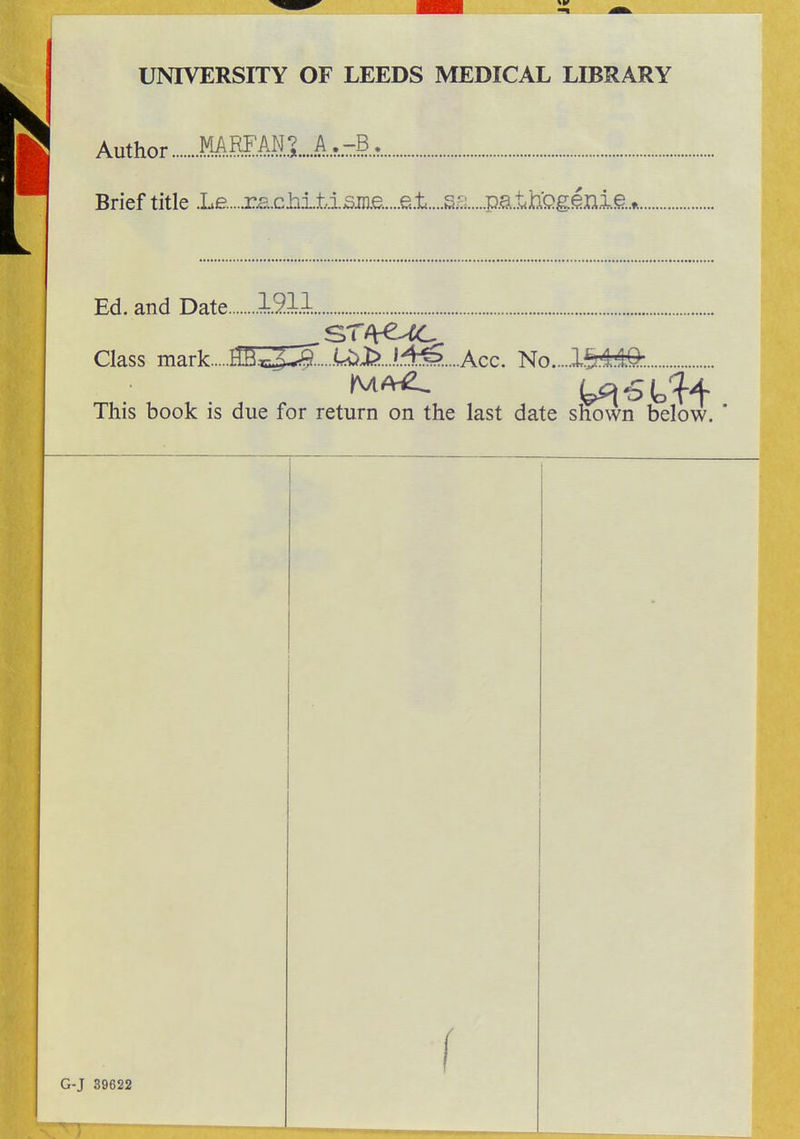 UNIVERSITY OF LEEDS MEDICAL LIBRARY Author MREAN1..1.-B, Brief title Le....X£..chitdsme.....e.l....S^....pa.th'Qgénie* Ed. and Date 1.91.1 Class mark m*^.....ti>bJ.âm...,Acc. No This book is due for return on the last date shown below. G-J 39622 f