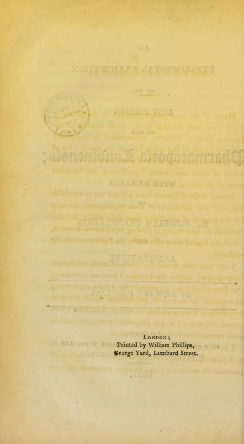London ; Printed by William Phillip** George Yard, Lombard Street.