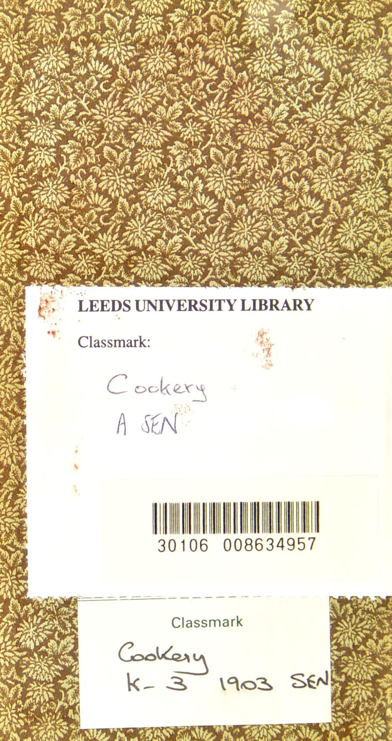 LEEDS UNIVERSITY LIBRARY Classmark: C2 i\ m 30106 008634957