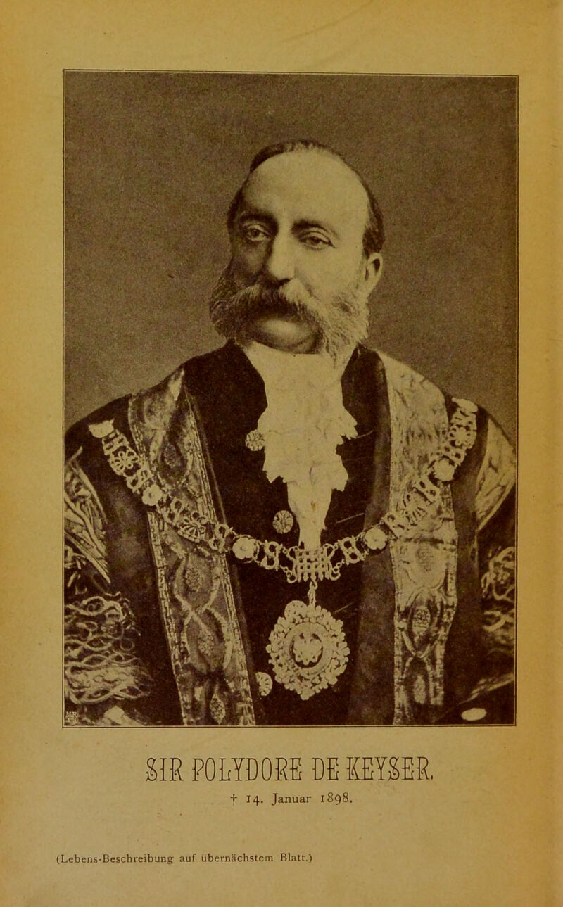 -«,« -vn SIR POLYDORE DI KEYSER. t 14. Januar 1898. (Lebens-Beschreibung auf übernächstem Blatt.)