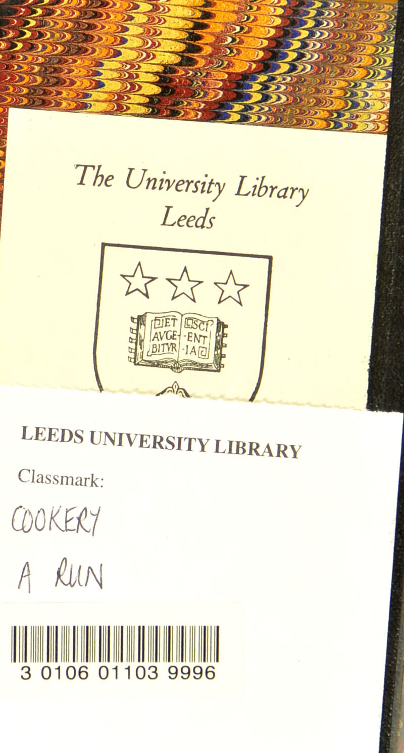 The Univ Libr ersity ary Leeds LEEDS university LIBRARV CJassmark: h hiH