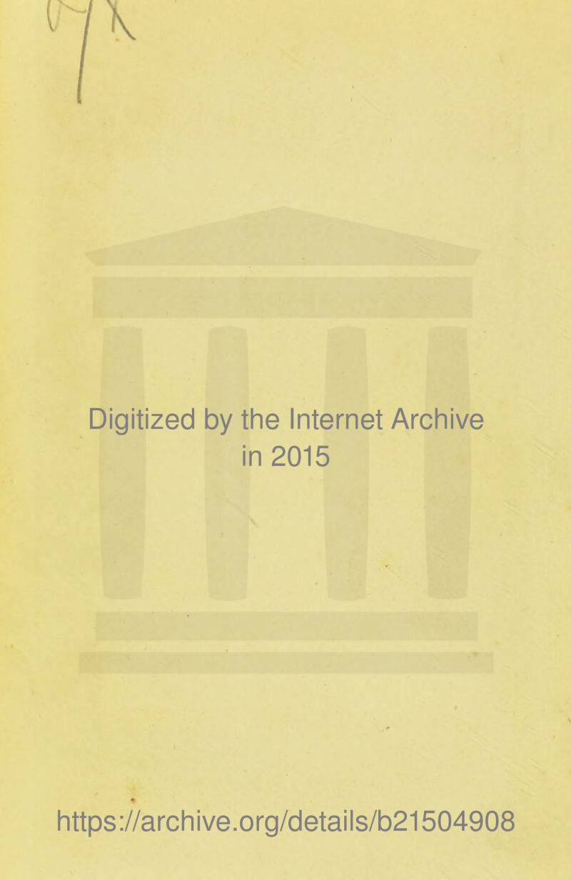 Digitized by the Internet Archive in 2015 https://archive.org/details/b21504908