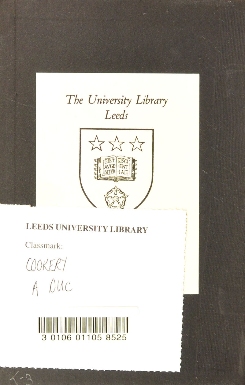 The University Library Leeds LEEDS UNIVERSITY LIBRARY Classmark: 010 10 8525