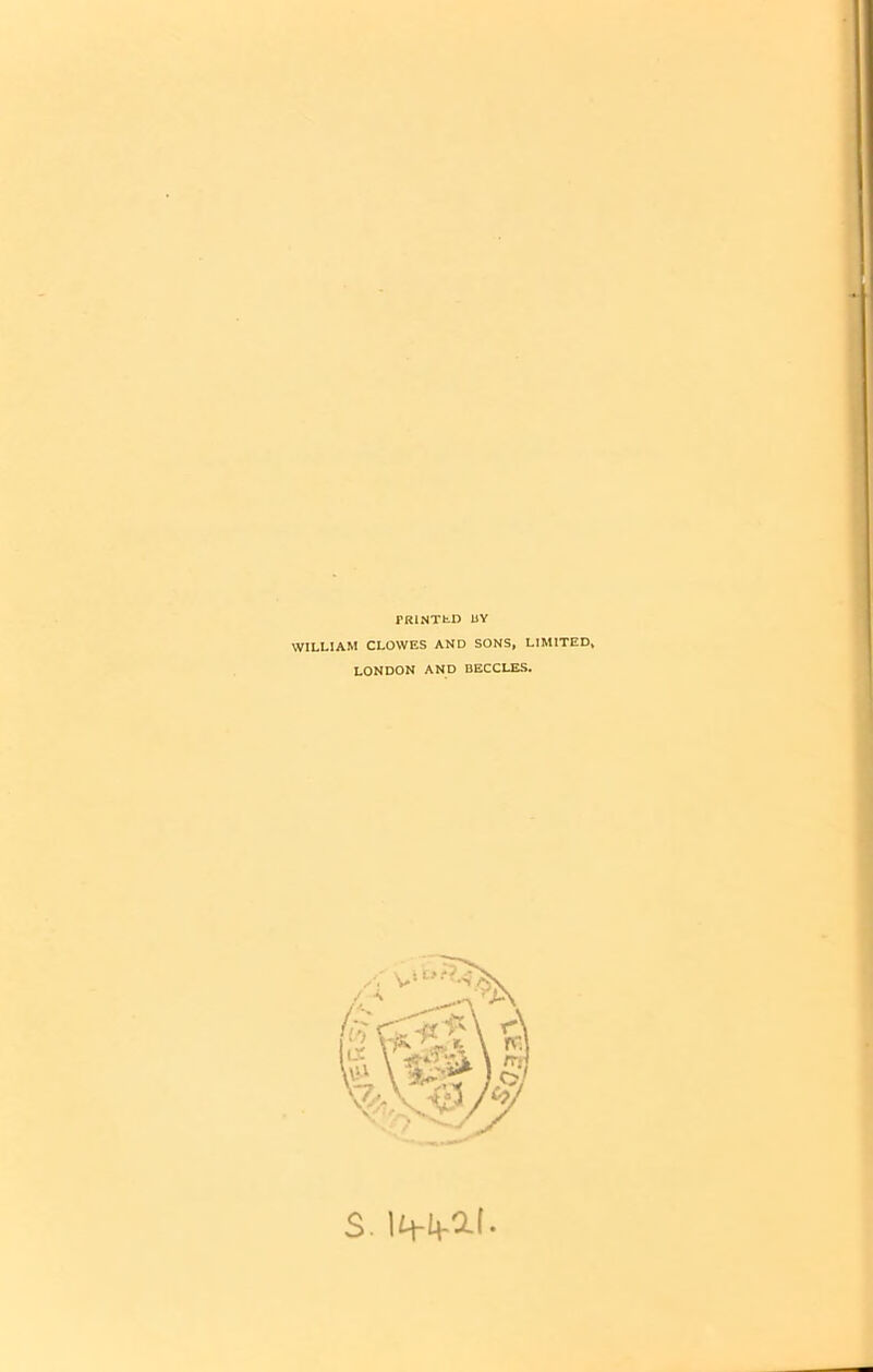 FR1NTED BY WILLIAM CLOWES AND SONS, LIMITED, LONDON AND BECCLES. S. 14-4-2-1