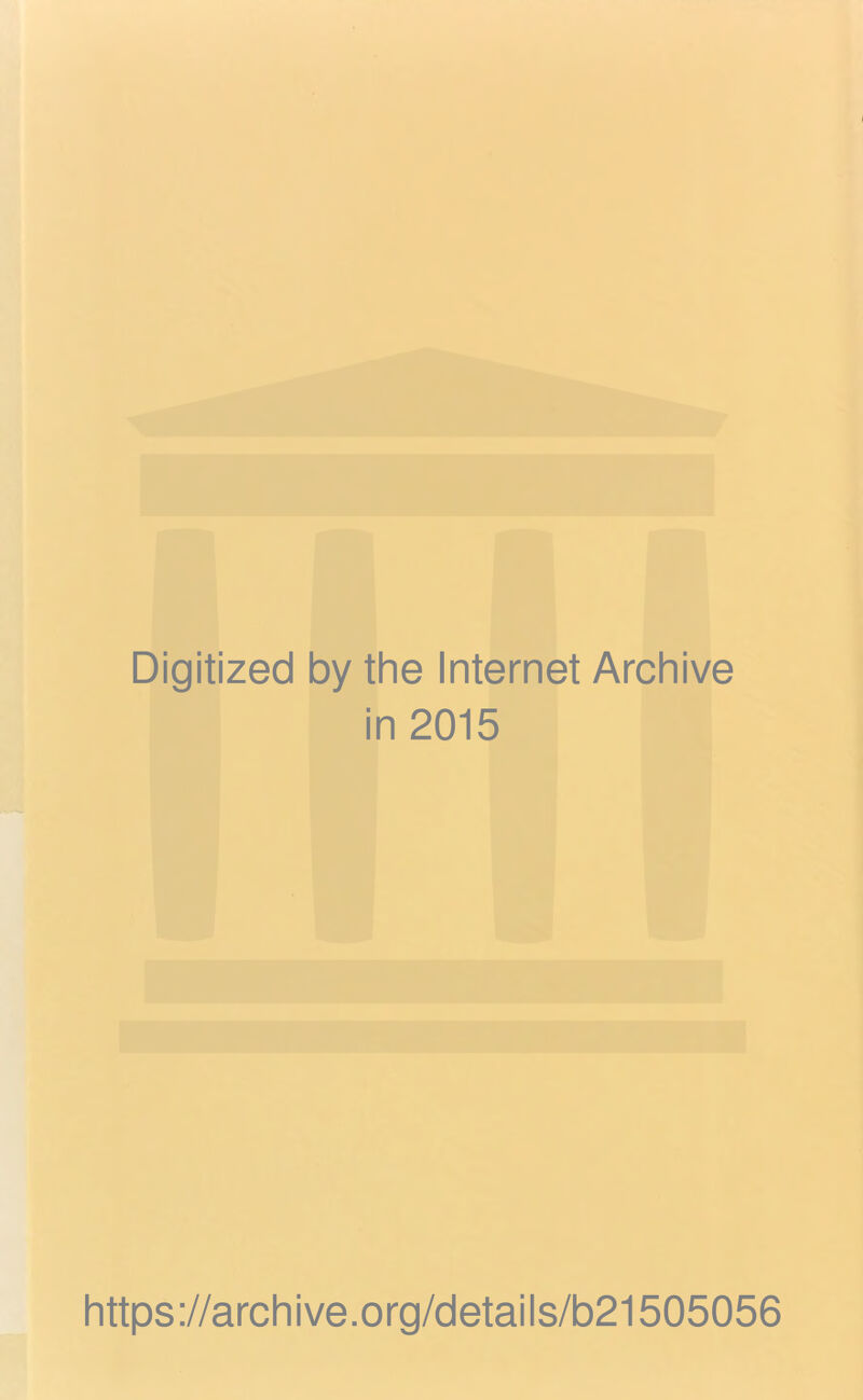 Digitized by the Internet Archive in 2015 https://archive.org/details/b21505056