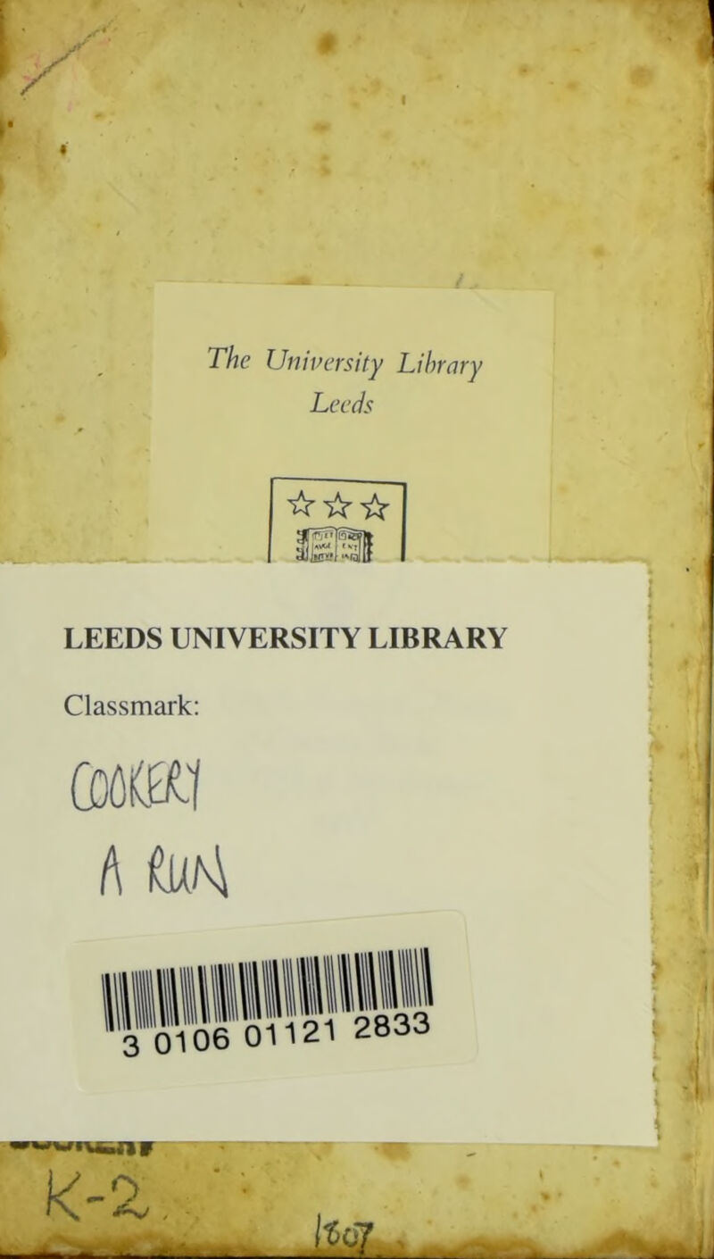 The University Library Leeds LEEDS UNIVERSITY LIBRARY Classmark;