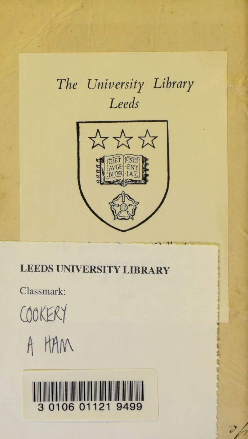 The University Library Leeds LEEDS UNIVERSITY LIBRARY Classmark: WM1