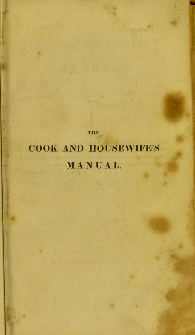 THE COOK AND HOUSEWIFES MANUAL.