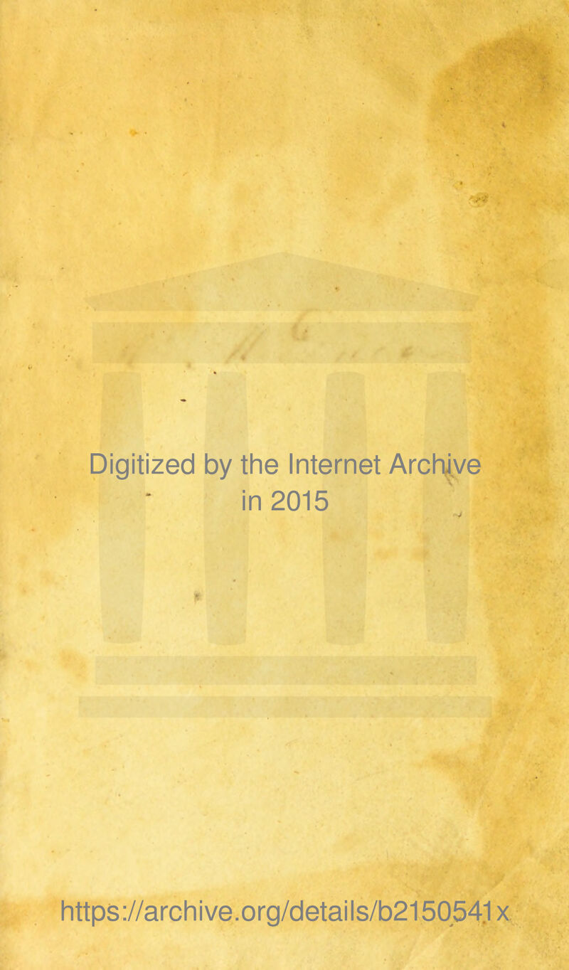 Digitized by the Internet Archiye in 2015 https://archive.org/details/b2150541x.