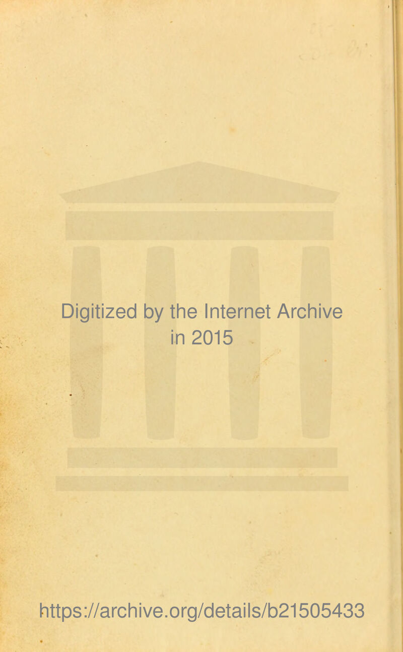 Digitized by the Internet Archive in 2015 https://archive.org/details/b21505433