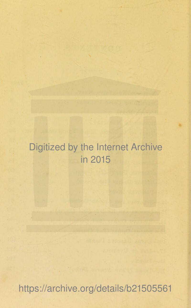 Digitized by the Internet Archive in 2015 https://archive.org/details/b21505561