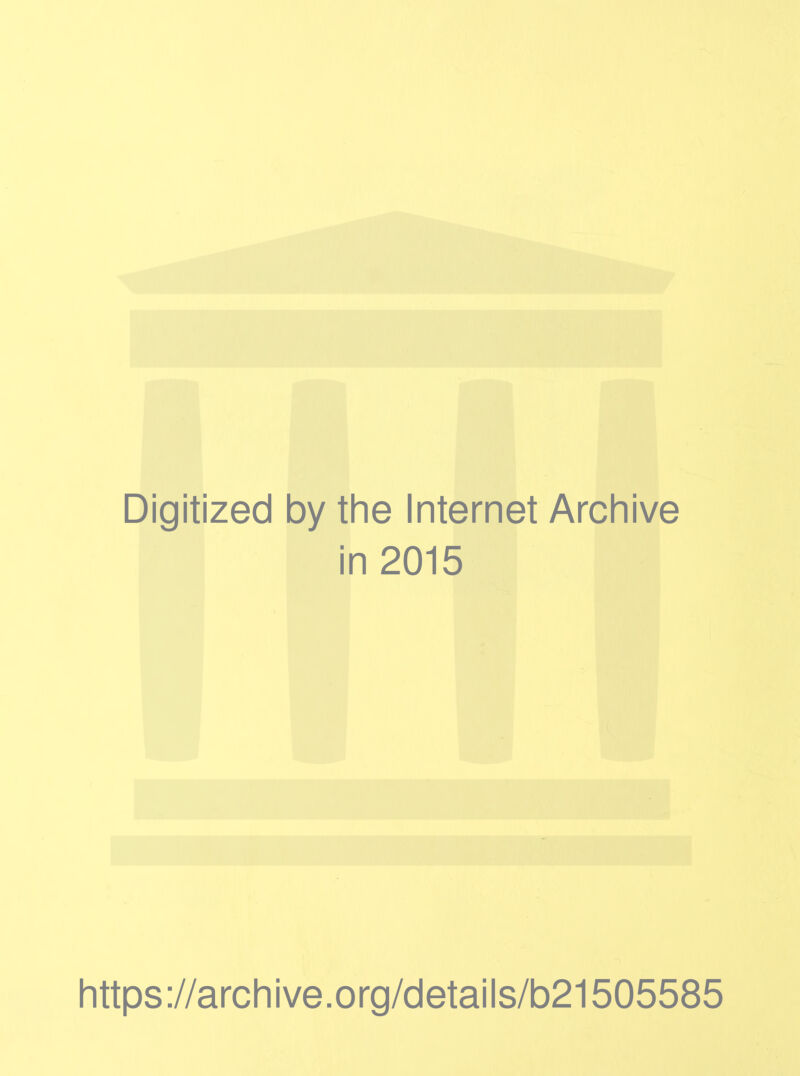 Digitized by the Internet Archive in 2015 https://archive.org/details/b21505585