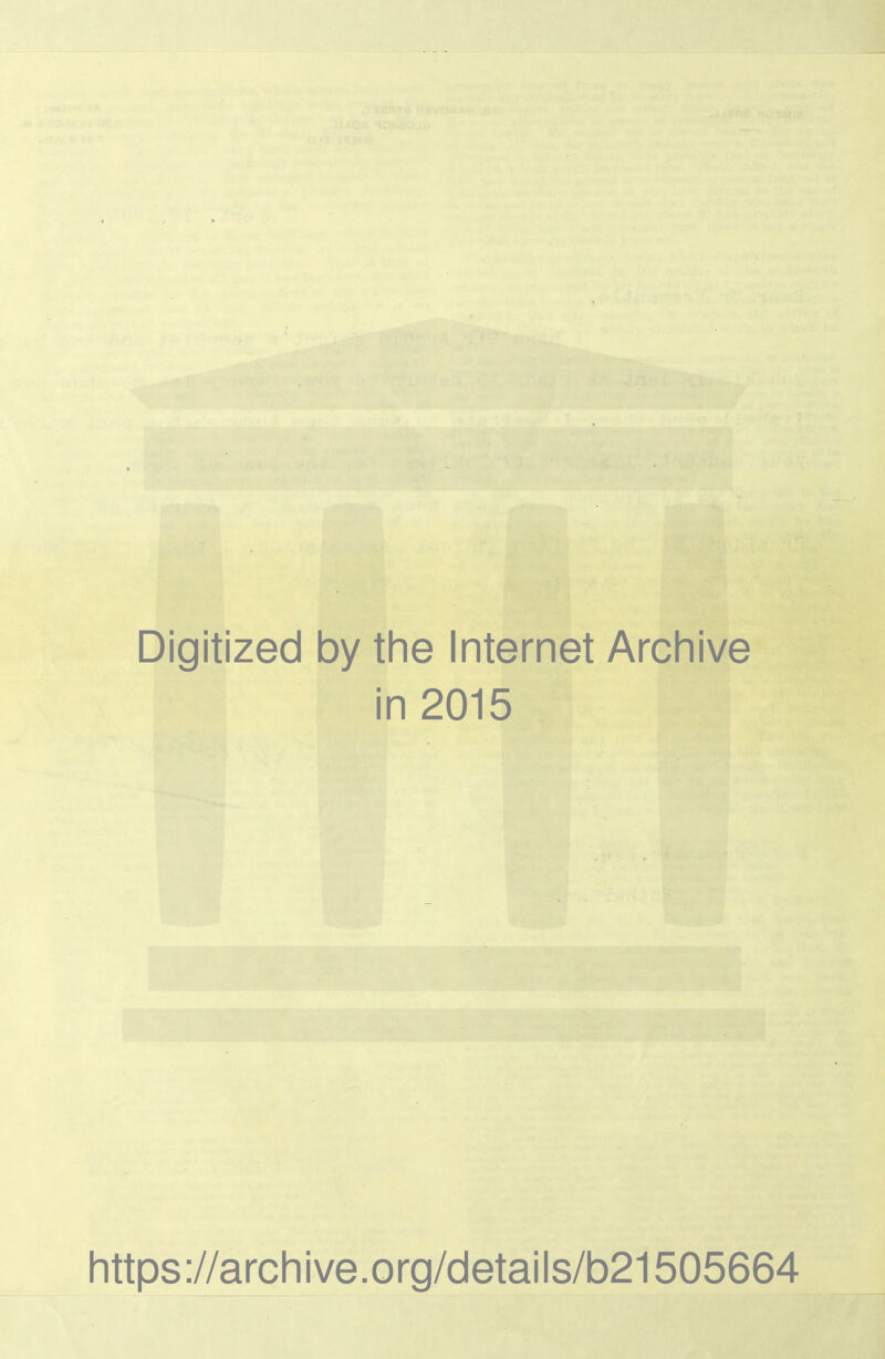 . Digitized by the Internet Archive in 2015 https ://arch i ve. o rg/detai Is/b21505664