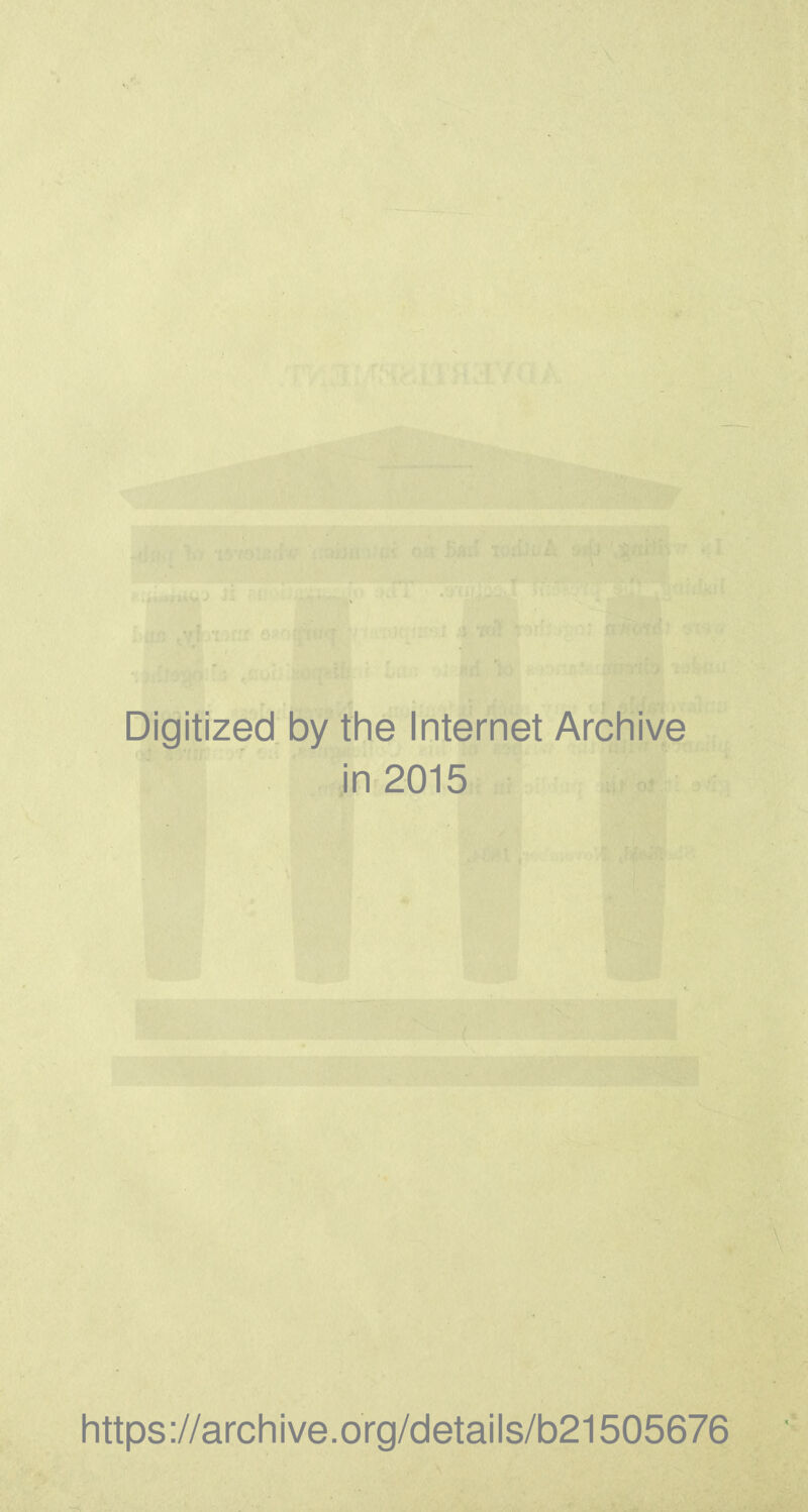 Digitized by the Internet Archive in 2015 https://archive.org/details/b21505676