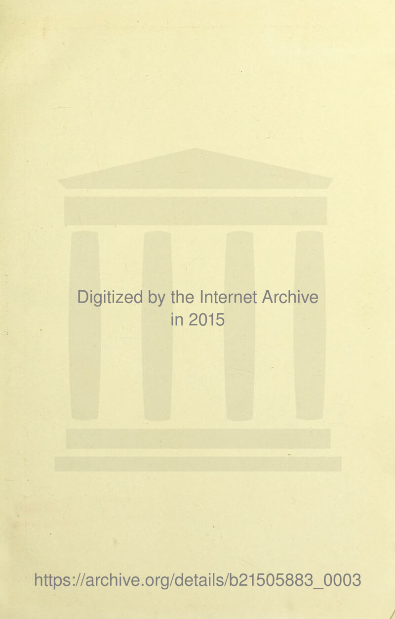 Digitized by the Internet Archive in 2015 https://archive.org/detaiis/b21505883_0003