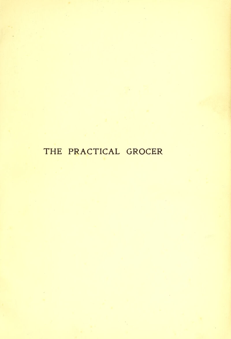 THE PRACTICAL GROCER