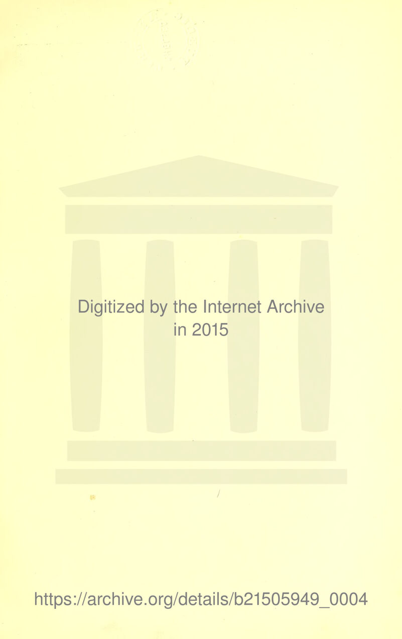 Digitized by the Internet Archive in 2015 / https://archive.org/details/b21505949_0004