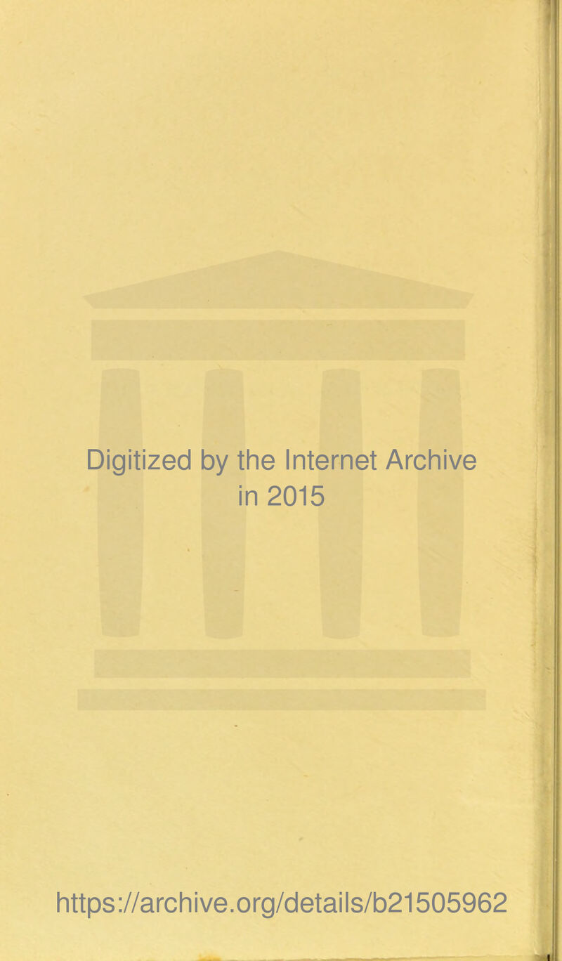 Digitized by the Internet Archive in 2015 https://archive.org/details/b21505962