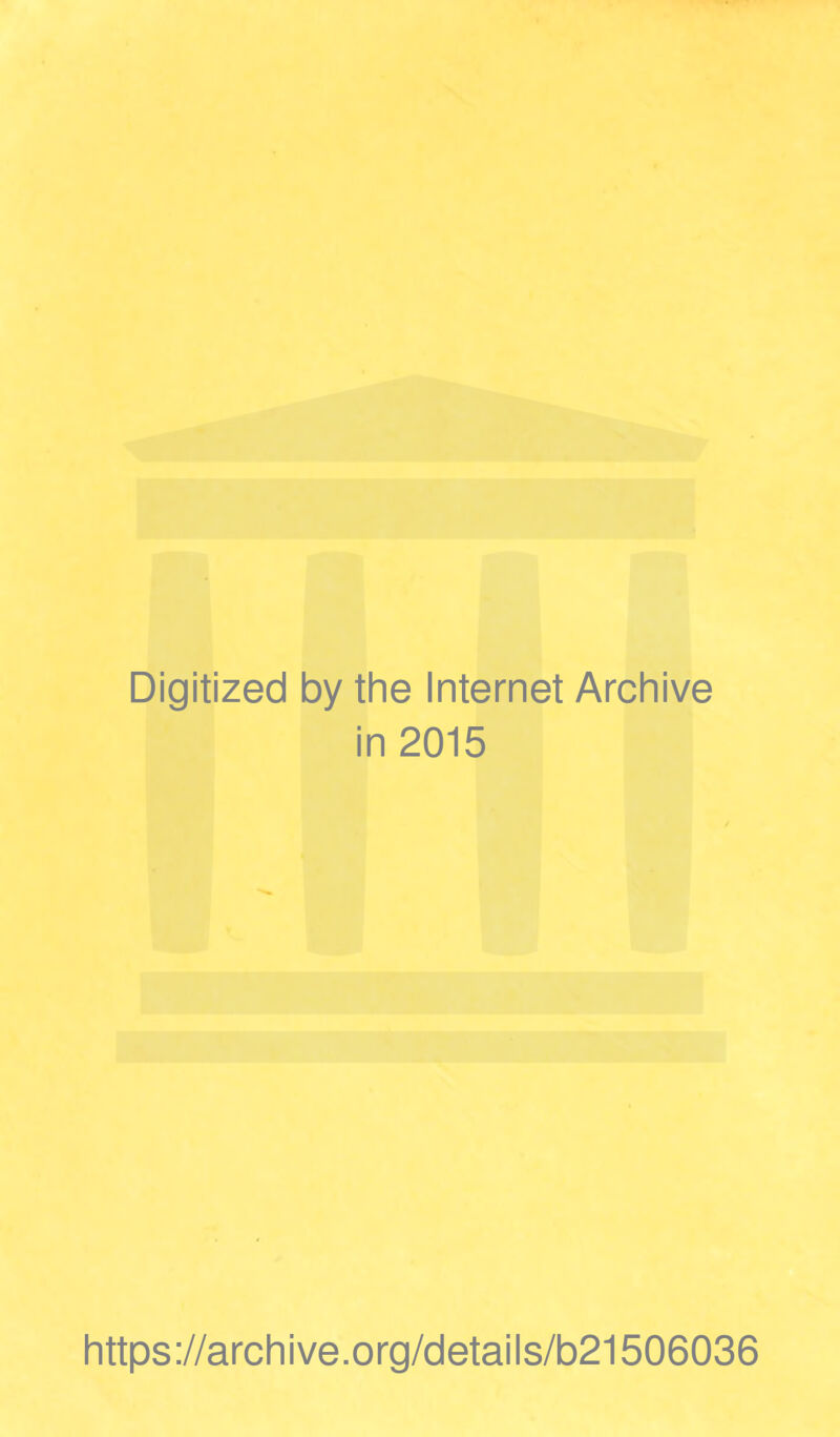 Digitized by the Internet Archive in 2015 https://archive.org/details/b21506036