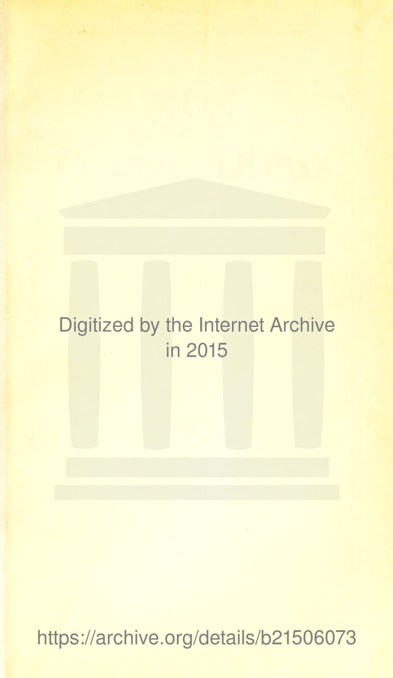 Digitized by the Internet Archive in 2015 https://archive.org/details/b21506073
