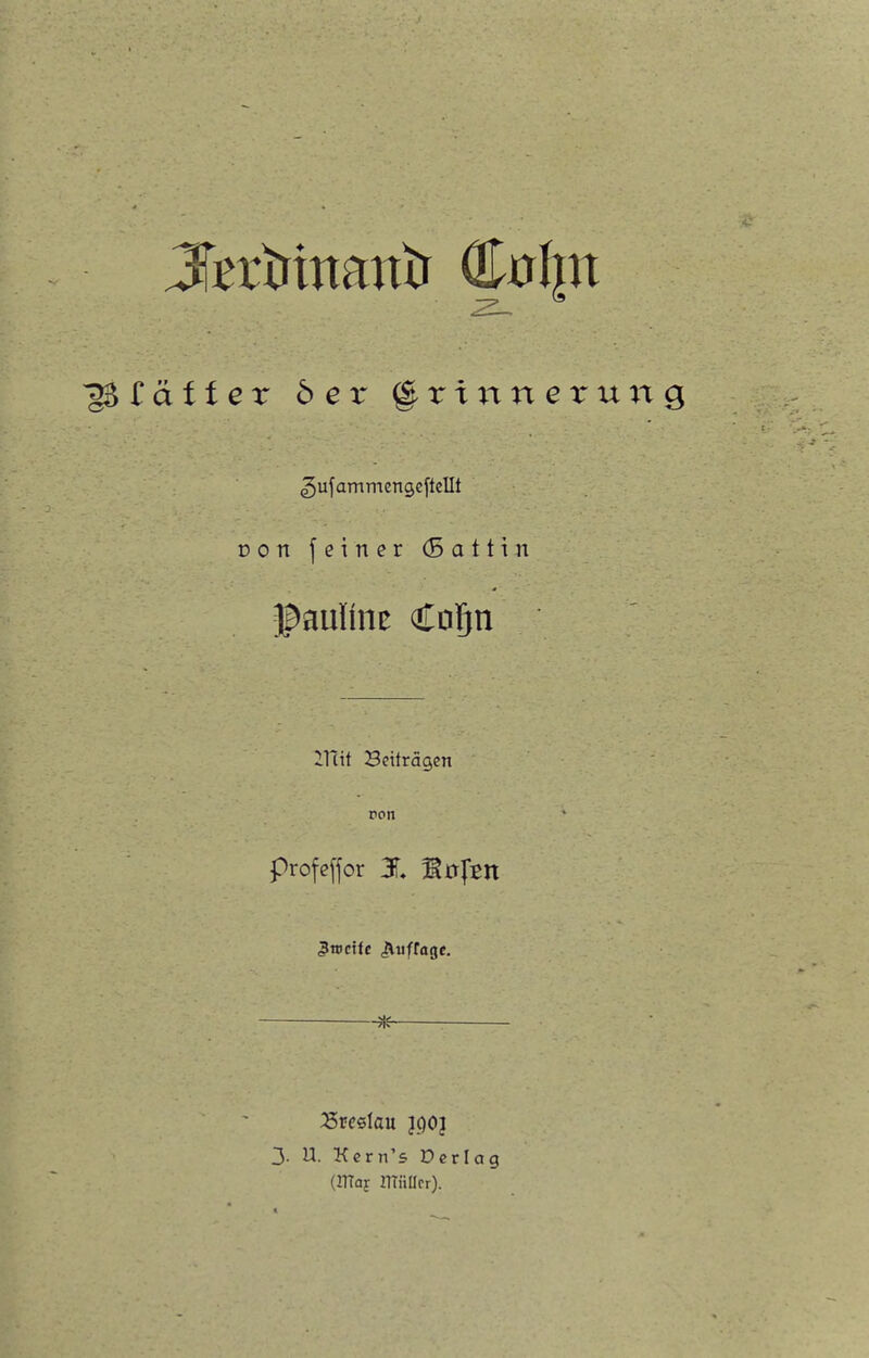 ^tättex b ex ^xxnnexun^ ^ufammcngeftcllt üon feiner (Battin f>aullne Cogn ITüi Beiträgen roii profeffor X l^fBlt 3. U. Kern's Dcriag (IHay IlTüIIcr).