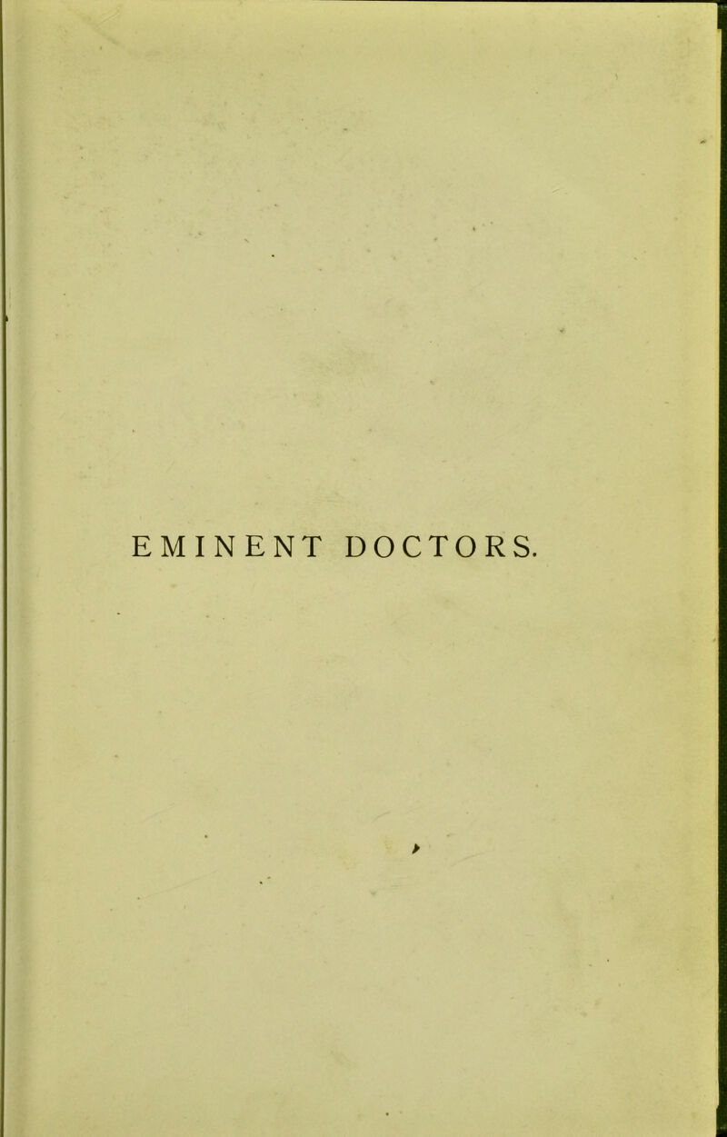 EMINENT DOCTORS.